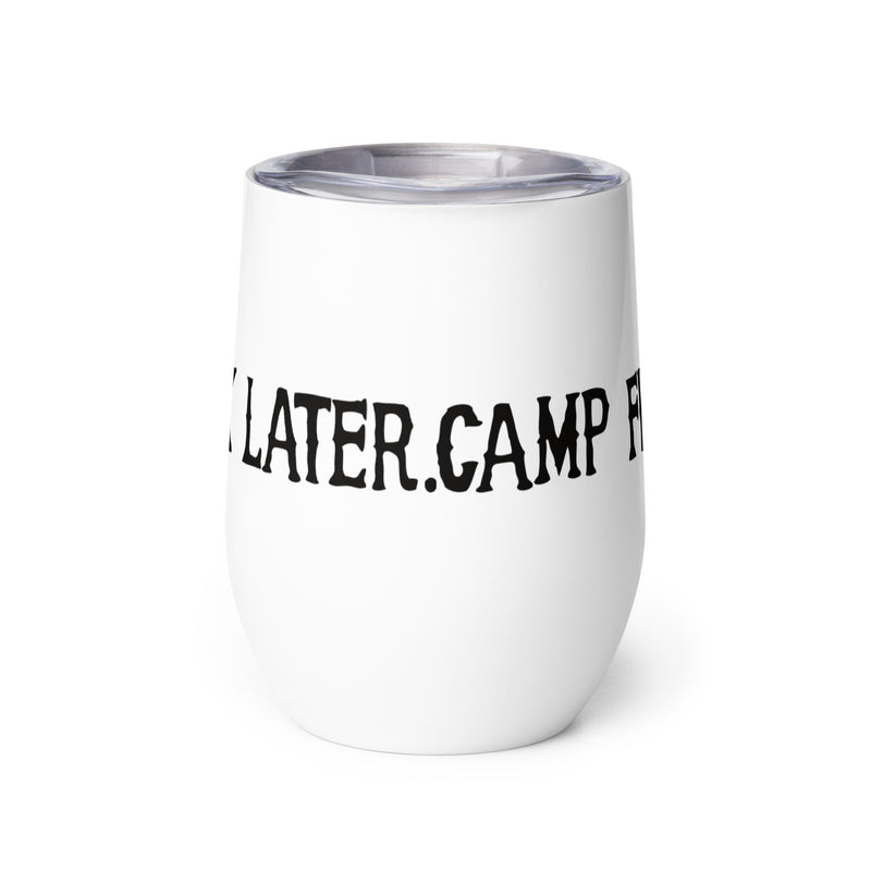 Camp First, Work Later Wine Tumbler